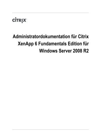 Administratordokumentation für Citrix XenApp 6 Fundamentals ...