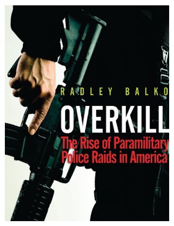 Overkill: The Rise of Paramilitary Police Raids in ... - Cato Institute