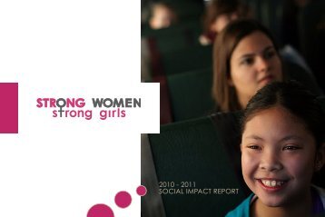 2010 - 2011 SOCIAL IMPACT REPORT - Strong Women Strong Girls