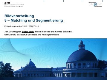 Bildverarbeitung 8 – Matching und Segmentierung - IGP - ETH Zürich