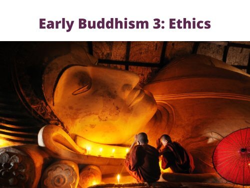 Early Buddhism 3: Ethics - Media.bswa.org