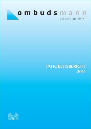 TÄTIGKEITSBERICHT 2011 - Ombudsmann des Kanton Zürich