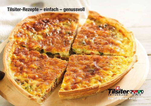 Tilsiter-Rezepte – einfach – genussvoll - Tilsiter Switzerland