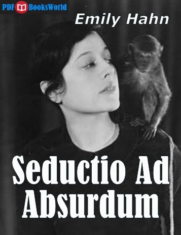 Seductio Ad Absurdum, by Emily Hahn ... - Free PDF Books