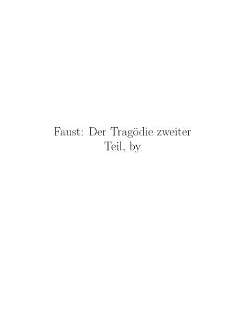 Faust: Der Tragödie zweiter Teil, by