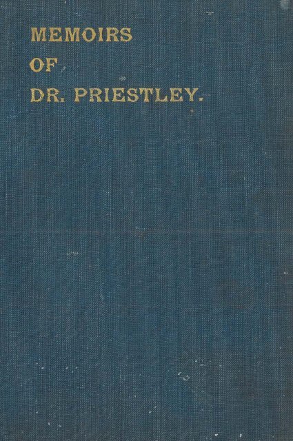 Memoirs of Dr Joseph Priestley, Written by Himself, to the Year 1795 ...