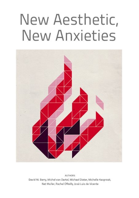 New Aesthetic New Anxieties - Institute for the Unstable Media
