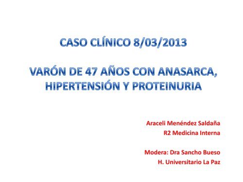 Varón de 47 años con anasarca, hipertensión y proteinuria