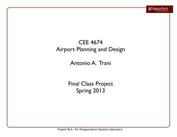 CEE 4674 Airport Planning and Design Antonio A. Trani Final Class ...