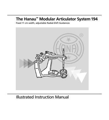 The Hanau™ Modular Articulator System 194 Illustrated ... - Whip Mix