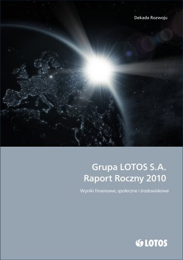 Grupa LOTOS S.A. Raport Roczny 2010 - Raporty Społeczne