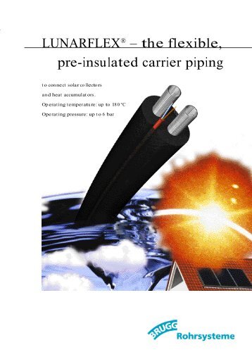 L U N A R F L E X® – the flexible, p re-insulated carrier piping - RVR.ie