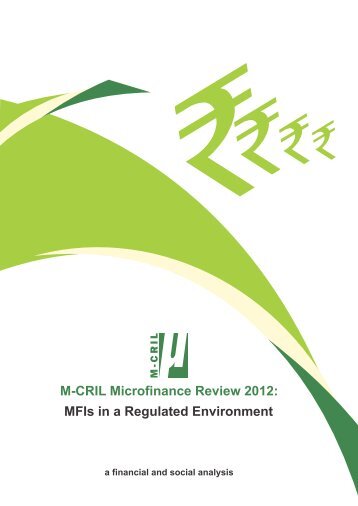 M-CRIL Microfinance Review 2012: MFIs in a Regulated Environment