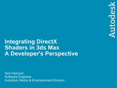 Integrating DirectX Shaders in 3ds Max A Developer's ... - Visionday