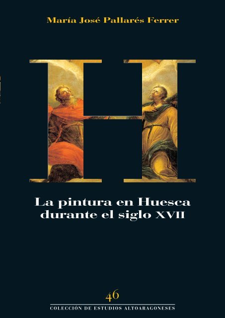 La pintura en Huesca durante el siglo XVII - DiputaciÃ³n Provincial