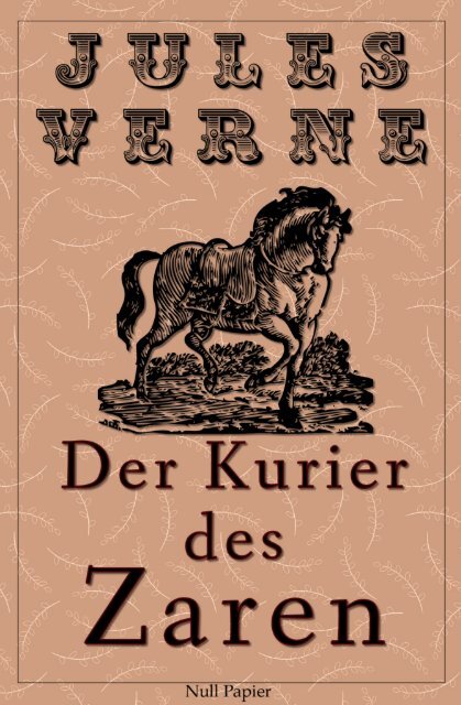 Michael Strogoff – Der Kurier des Zaren – von Jules Verne – Überarbeitete und illustrierte Ausgabe
