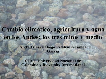 Cambio climatico, agricultura y agua en los Andes: los tres mitos ...