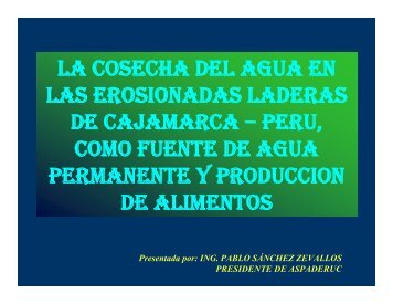 la cosecha del agua en las erosionadas laderas de cajamarca