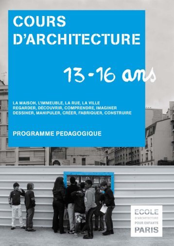 Programme pédagogique 2012-2013 / 13-16 ans - (CAUE75) Paris