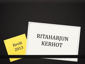 RITAHARJUN KERHOT kevät 2013