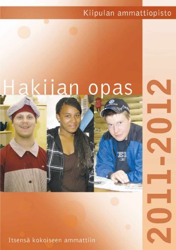 Hakijan opas 2011-2012 (pdf) - Kiipulan ammattiopisto