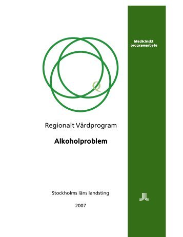Regionalt Vårdprogram Alkoholproblem - Stockholms läns landsting