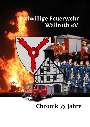 Freiwillige Feuerwehr Wallroth eV Chronik 75 Jahre