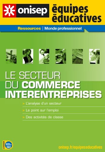 LE SECTEUR DU COMMERCE INTERENTREPRISES - Onisep