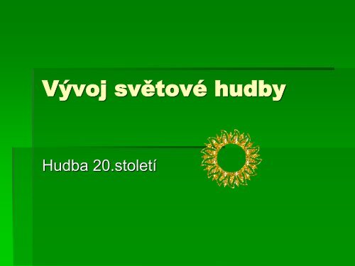 9. VÃ½voj svÄtovÃ© hudby - hudba 20.stol - Masarykova zÃ¡kladnÃ­ Å¡kola ...