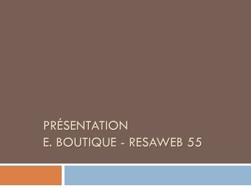 PRÉSENTATION E. BOUTIQUE - RESAWEB 55 - Tourisme en Meuse