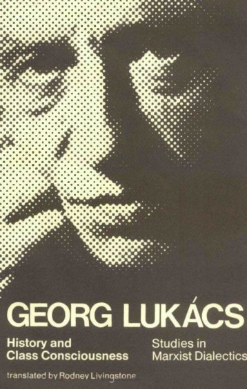 georg-lukc3a1cs-history-and-class-consciousness-studies-in-marxist-dialectics