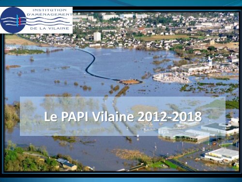Diaporama de prÃ©sentation du PAPI Vilaine 2012-2018 - EPTB Vilaine