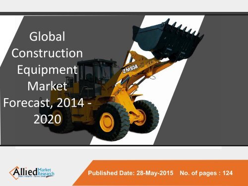 Global Construction Equipment Market Analysis, Size, Share, Growth, Trends and Forecast 2014 - 2020 