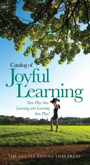 Catalog of Joyful Learning - The Gentle Revolution Press