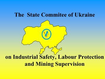 The State Commitee of Ukraine on Industrial Safety, Labour ...