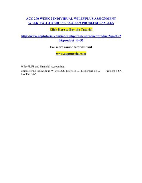 ACC 290 WEEK 2 INDIVIDUAL WILEYPLUS ASSIGNMENT WEEK TWO -EXERCISE E3-4 ,E3-9 PROBLEM 3-5A, 3-6A/Uoptutorial