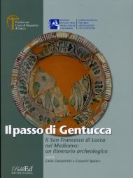 Il passo di Gentucca. Il San Francesco di Lucca nel Medioevo: un itinerario archeologico, a cura di Giulio Ciampoltrini e Consuelo Spataro, con contributi di Alessandro Giannoni e Andrea Saccocci, Lucca 2014