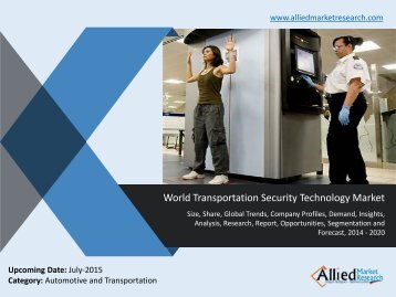 Transportation Security Technology Market Trends, Growth, Demand, Analysis, Opportunities and Forecasts 2014 -2020 