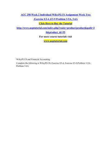 ACC 290 Week 2 Individual WileyPLUS Assignment Week Two -Exercise E3-4 ,E3-9 Problem 3-5A, 3-6A/Uoptutorial