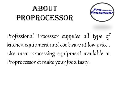 Use cookware available at Proprocessor for easy cooking