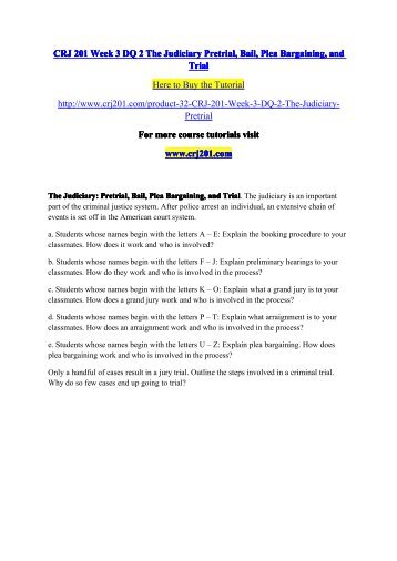 CRJ 201 Week 3 DQ 2 The Judiciary Pretrial, Bail, Plea Bargaining, and Trial / crj201dotcom