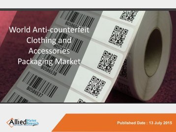 World Anti-counterfeit Clothing and Accessories Packaging - Market Opportunities and Forecasts, 2014 - 2020 