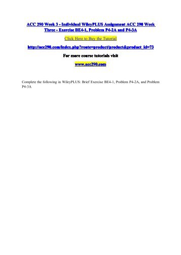 ACC 290 Week 3 - Individual WileyPLUS Assignment ACC 290 Week Three - Exercise BE4-1, Problem P4-2A and P4-3A / acc290dotcom