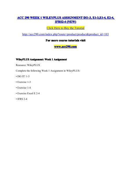 ACC 290 WEEK 1 WILEYPLUS ASSIGNMENT DI1-3, E1-3,E1-4, E2-4, IFRS2-4 (NEW) /  acc290dotcom