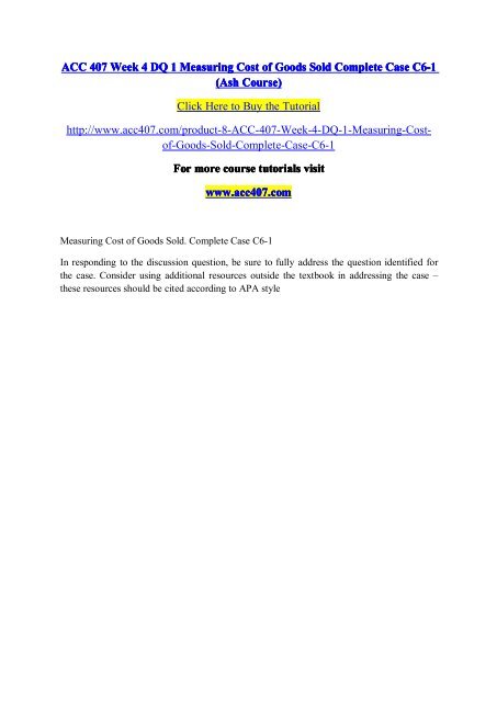 ACC 407 Week 4 DQ 1 Measuring Cost of Goods Sold Complete Case C6-1 (Ash Course) / acc407dotcom