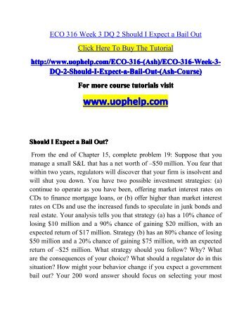 ECO 316 Week 3 DQ 2 Should I Expect a Bail Out/UOPHELP