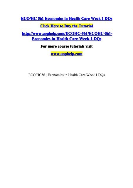 ECOHC 561 Economics in Health Care Week 1 DQs/UOPHELP