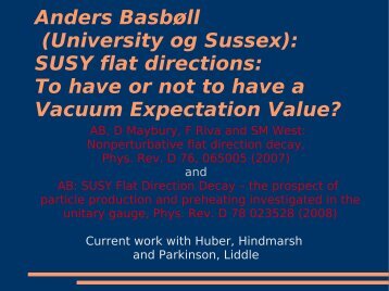 Anders BasbÃ¸ll (University og Sussex): SUSY flat directions: To ...