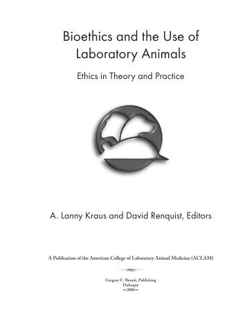 Bioethics and the Use of Laboratory Animals R - Gregory C. Benoit ...