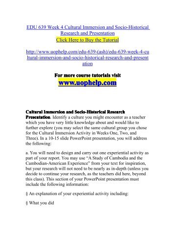 EDU 639 Week 4 Cultural Immersion and Socio-Historical Research and Presentation/UOPHELP
